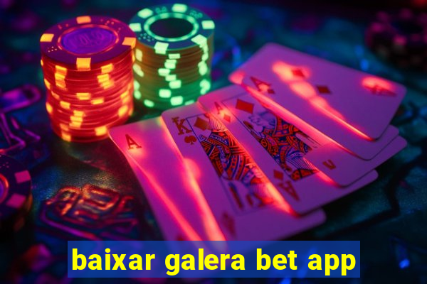 baixar galera bet app